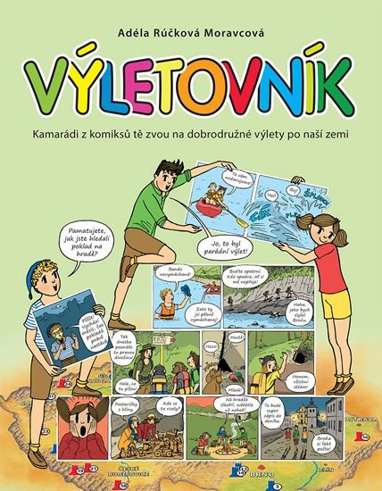 Výletovník - Kamarádi z komiksů tě zvou na dobrodružné výlety po naší zemi – Rúčková Moravcová Adéla