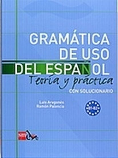 Gramatica de Uso del Espanol B1-B2 Teoría Y Práctica Con Solucionario – Aragonés Luis
