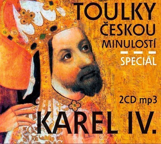 Toulky českou minulostí Speciál Karel IV - 2 CDmp3