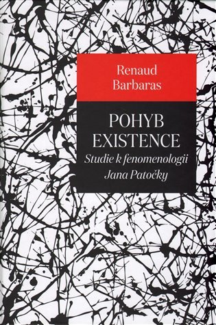 Pohyb existence - Studie k fenomenologii Jana Patočky – Barbaras Renaud