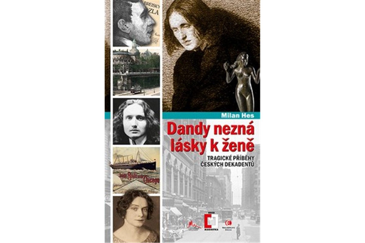 Dandy nezná lásky k ženě - Tragické příběhy z české dekadence – Hes Milan