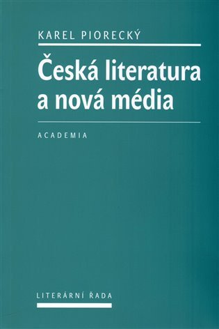 Česká literatura a nová média – Piorecký Karel