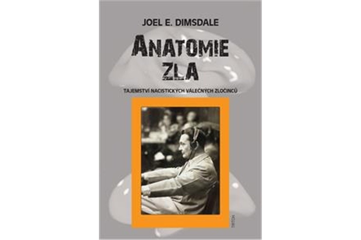 Anatomie zla - Tajemství nacistických válečných zločinců – Dimsdale Joel E