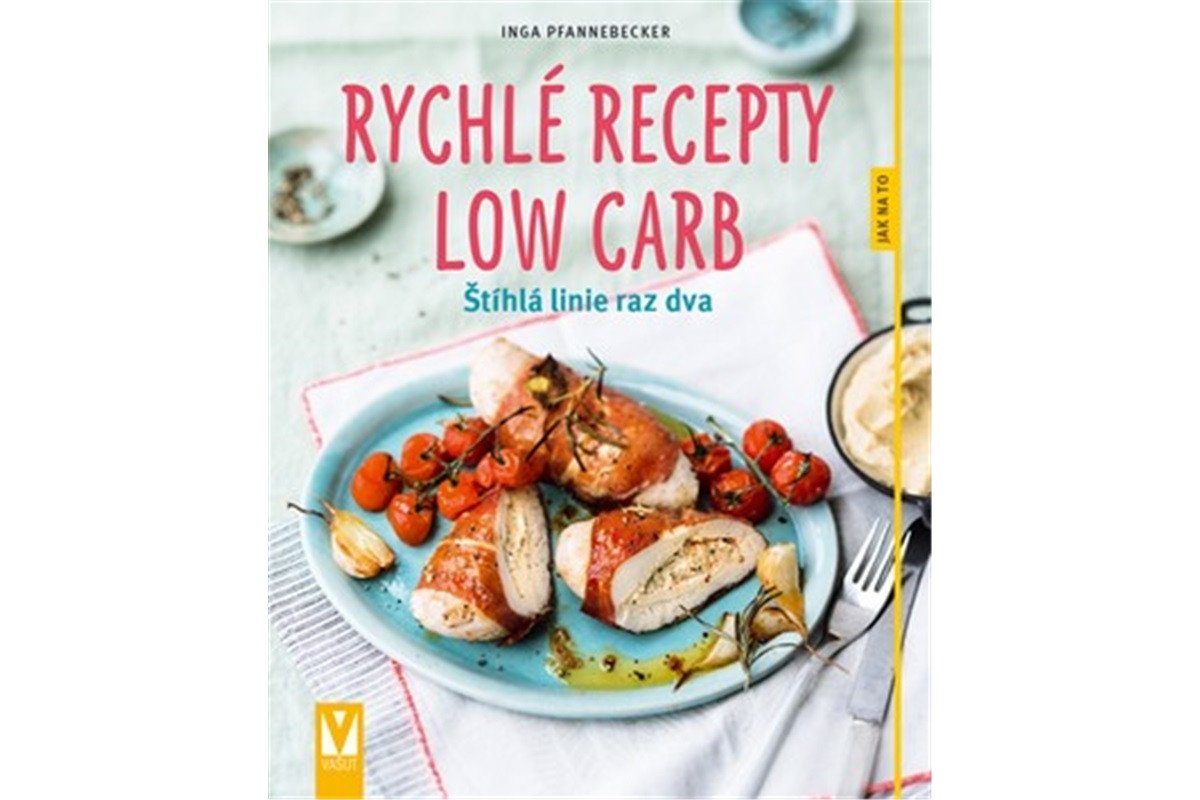 Rychlé recepty Low Carb - Štíhlá linie raz dva – Pfannebecker Inga