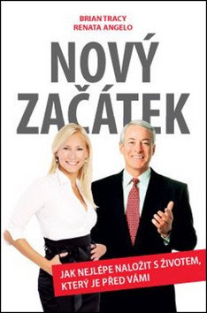 Nový začátek - Jak nejlépe naložit s životem který je před vámi – Tracy Brian