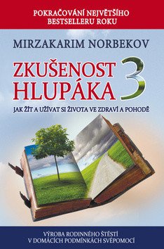 Zkušenost hlupáka 3 - Jak žít a užívat se života ve zdraví a pohodě – Norbekov Mirzakarim