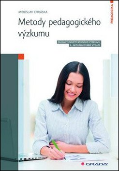 Metody pedagogického výzkumu - Základy kvantitativního výzkumu – Chráska Miroslav