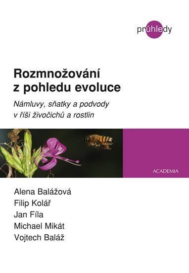 Rozmnožování z pohledu evoluce - Námluvy sňatky a podvody v říši živočichů a rostlin – Balážová Alena