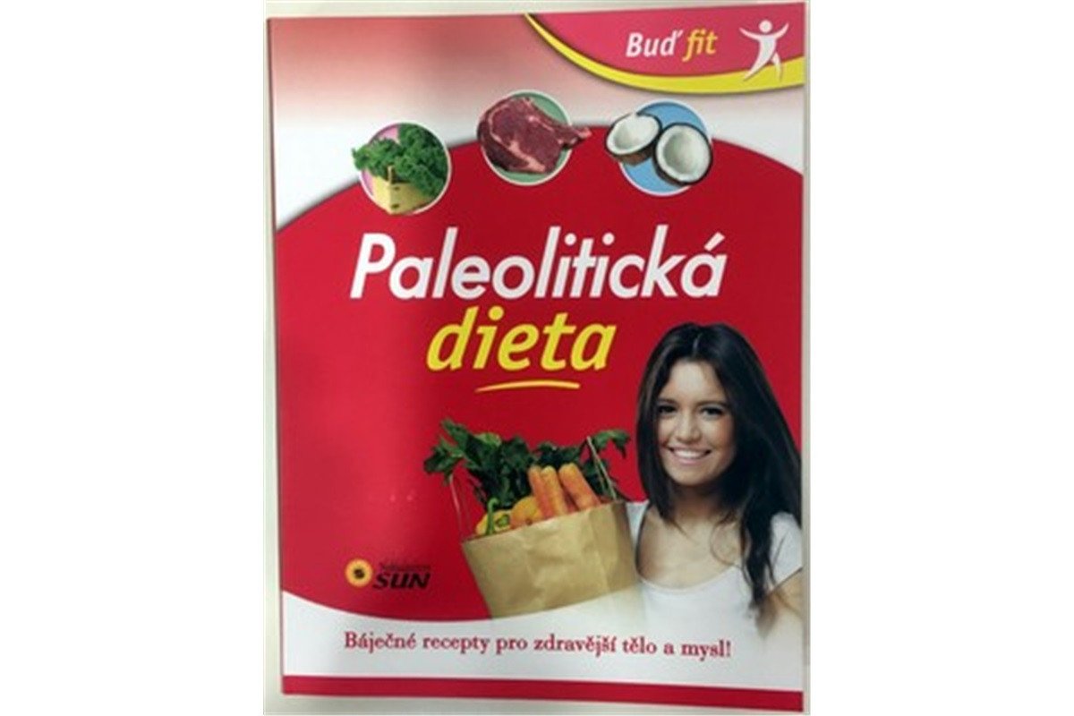 Paleolitická dieta - Báječné recepty pro zdravější tělo a mysl