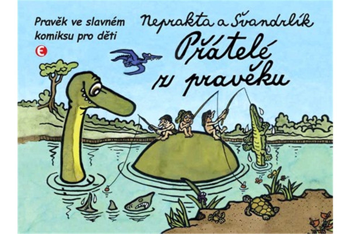 Přátelé z pravěku - Pravěk ve slavném komiksu pro děti – Švandrlík Miloslav