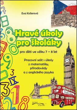 Hravé úkoly pro školáky 7-8 let Matematika Přírodověda AJ – Kollerová Eva