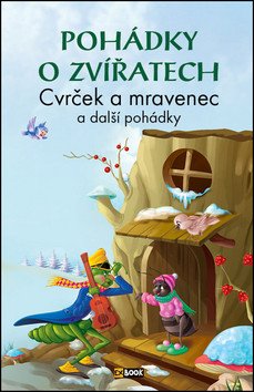 Pohádky o zvířatech - Cvrček a mravenec a další pohádky – group of authors