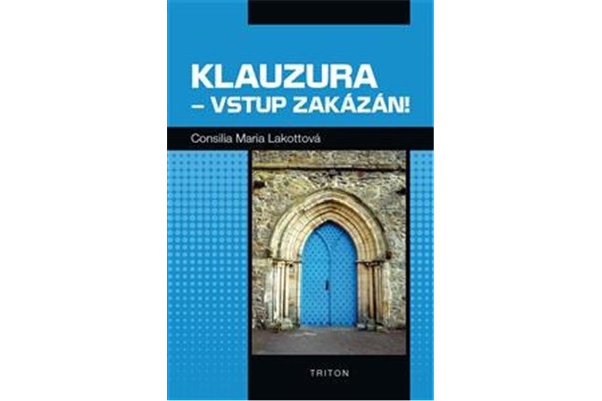 Klauzura - vstup zakázán – Lakotta Consilia Maria