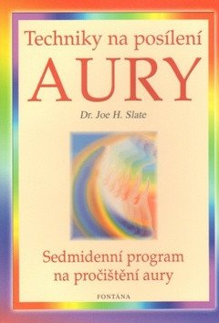 Techniky na posílení aury - Sedmidenní program na pročištění aury – Slate Joe H