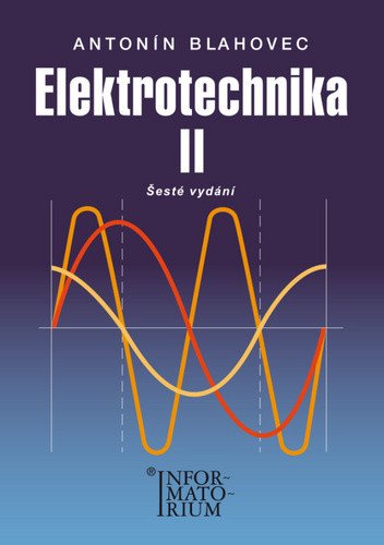 Elektrotechnika II - 6 vydání – Blahovec Antonín