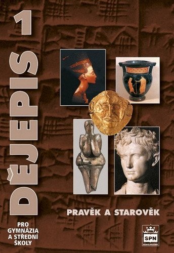 Dějepis 1 pro gymnázia a střední školy - Pravěk a starověk – Čornej Petr