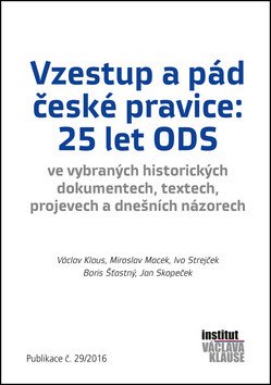 Vzestup a pád české pravice 25 let ODS – group of authors
