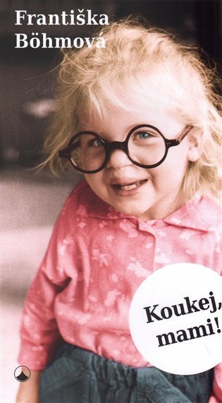 Koukej mami – Böhmová Františka