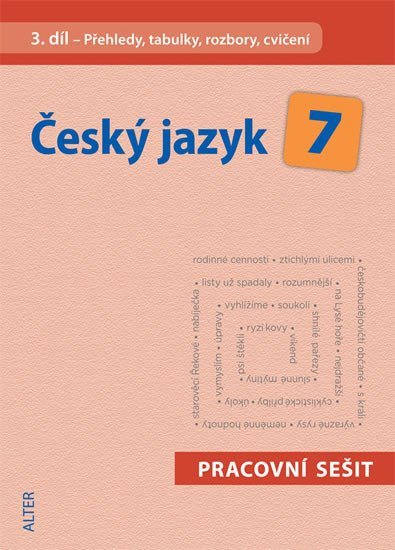 Český jazyk 7III díl - Přehledy tabulky rozbory cvičení – Horáčková Miroslava