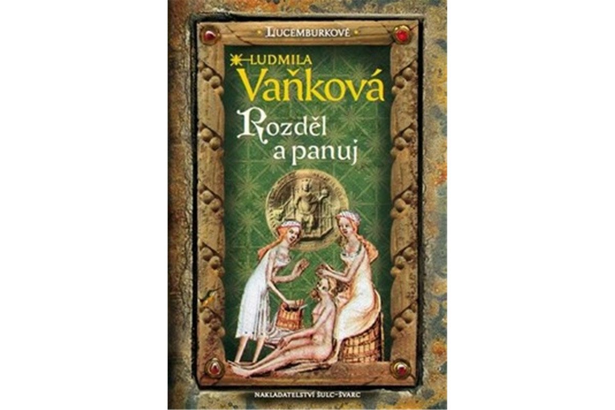 Lucemburkové - Rozděl a panuj – Vaňková Ludmila