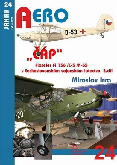 „ČÁP“ Fieseler Fi 156 /C-5 /K-65 v československém vojenském letectvu - 2.díl – Irra Miroslav (2016)