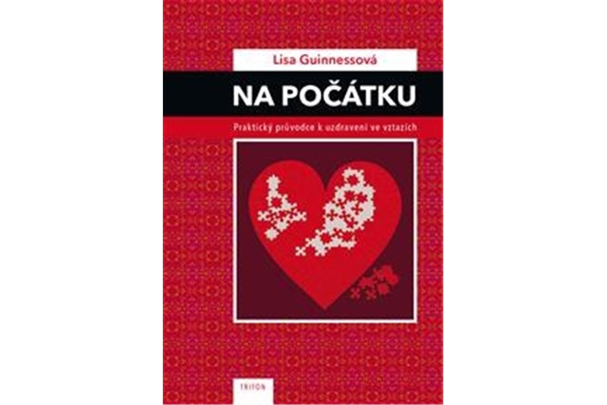 Na počátku - Praktický průvodce k uzdravení ve vztazích – Guinnessová Lisa