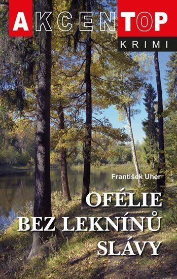 Ofélie bez leknínů slávy – Uher František