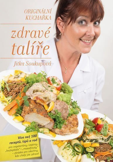 Zdravé talíře - Originální kuchařka – Soukupová Jitka