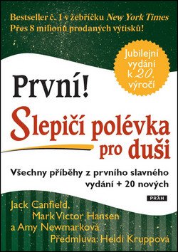 První Slepičí polévka pro duši - Všechny příběhy z prvního slavného vydání 20 nových – Canfield Jack