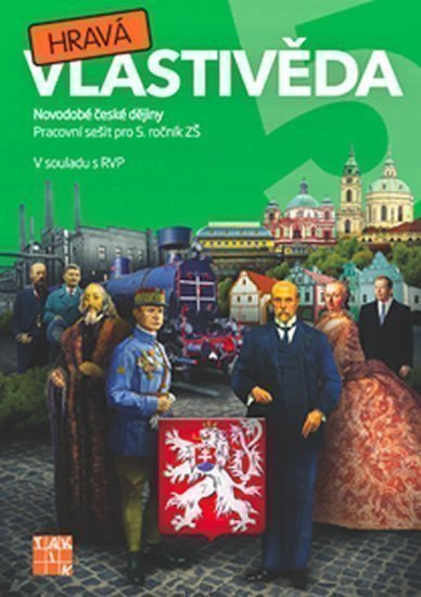 Hravá vlastivěda 5 - Novodobé české dějiny - pracovní sešit – Binková Adriena (2016)