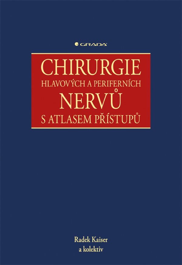 Chirurgie hlavových a periferních nervů s atlasem přístupů – Kaiser Radek