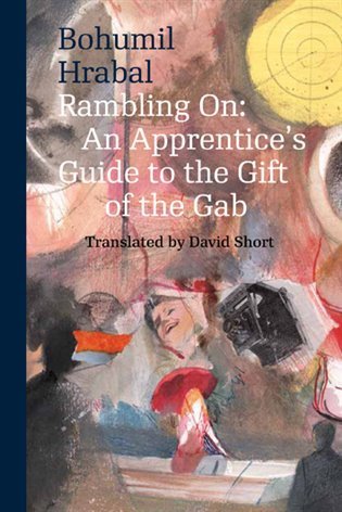 Rambling on : An Apprentice´s Guide to the Gift of the Gab – Hrabal Bohumil (2016)