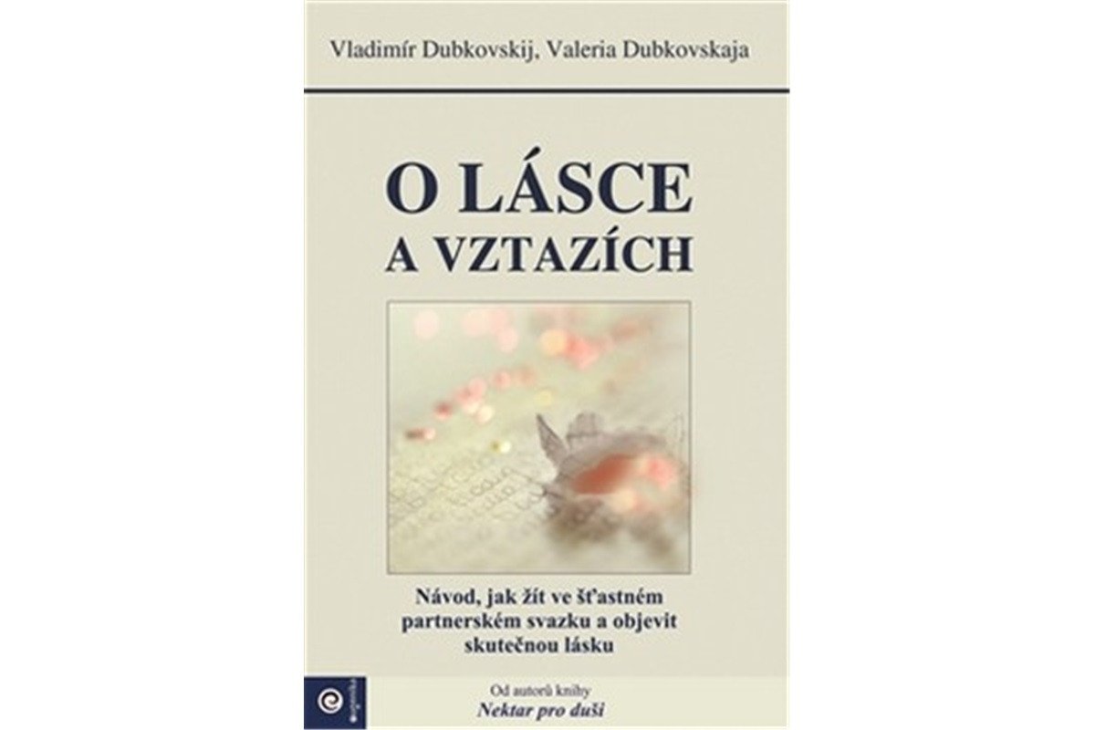 O lásce a vztazích - Návod jak žít ve šťastném partnerském svazku a objevit skutečnou lásku – Dubkovskij Vladimir
