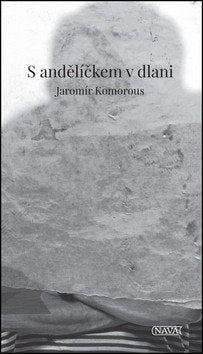 S andělíčkem v dlani – Komorous Jaromír