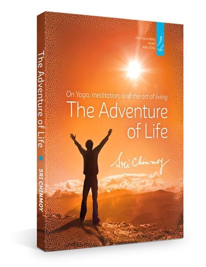 The Adventure of Life – Chinmoy Sri