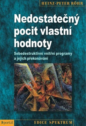 Nedostatečný pocit vlastní hodnoty - Sebedestruktivní vnitřní programy a jejich překonávání – Röhr Heinz-Peter