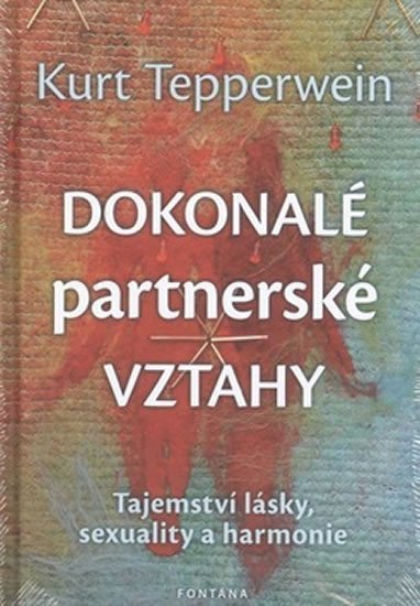 Dokonalé partnerské vztahy - Tajemství lásky sexuality a harmonie – Tepperwein Kurt