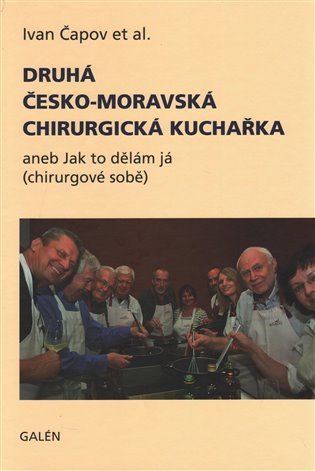 Druhá česko-moravská chirurgická kuchař aneb Jak to dělám já chirurgové sobě – Čapov Ivan
