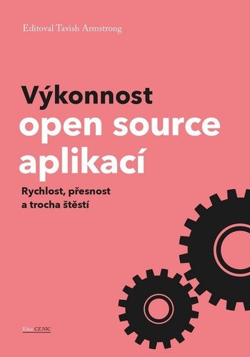 Výkonnost open source aplikací - Rychlost přesnost a trocha štěstí – Armstrong Tavish