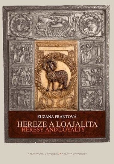 Hereze a loajalita Heresy and Loyalty Slonovinový Diptych z pěti částí z pokladu katedrály v Miláně The Ivory Diptych of Five Parts from the Cathedral Treasury in Milan – Frantová Zuzana