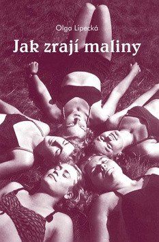 Jak zrají maliny – Lipecká Olga