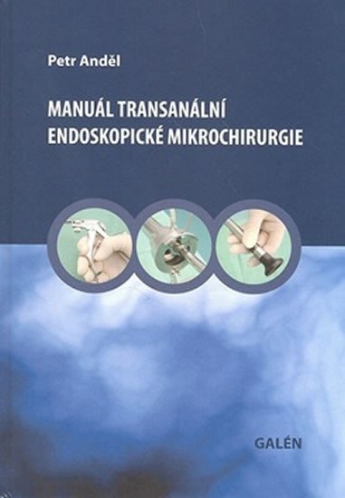 Manuál transanální endoskopické mikrochirurgie – Anděl Petr