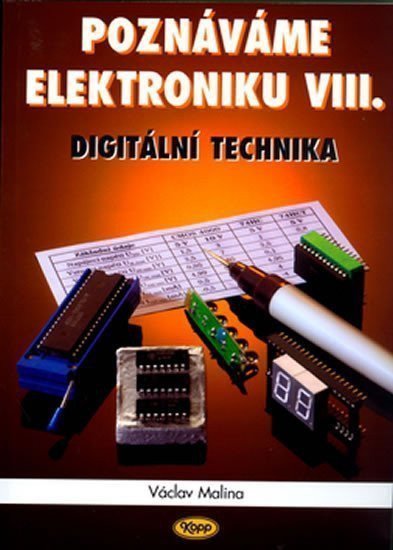 Poznáváme elektroniku VIII - Digitální technika – Malina Václav