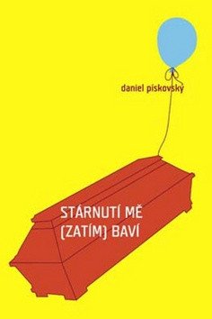 Stárnutí mě zatím baví – Pískovský Daniel