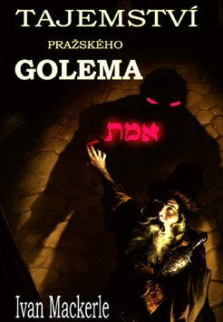 Tajemství pražského Golema – Mackerle Ivan
