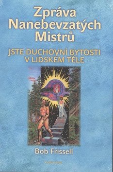 Zpráva Nanebevzatých Mistrů – Frissell Bob