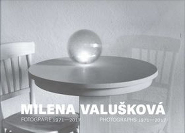 Milena Valušková - Fotografie 1971-2017 – Valušková Milena