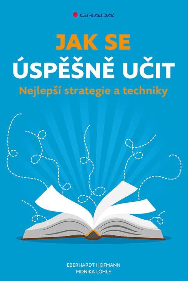 Jak se úspěšně učit - Nejlepší strategie a techniky – Löhle Monika