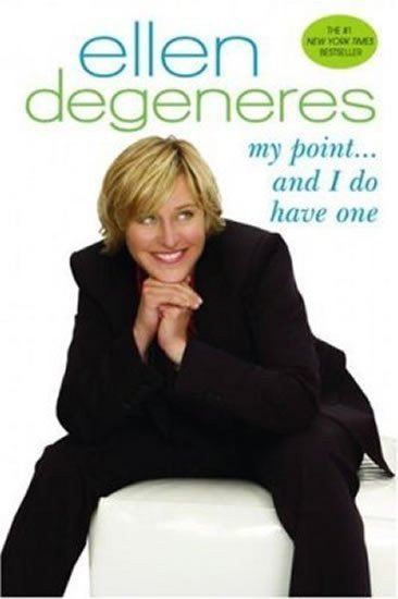 My PointAnd I Do Have One – DeGeneres Ellen