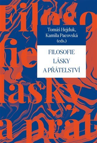 Filosofie lásky a přátelství – Hejduk Tomáš